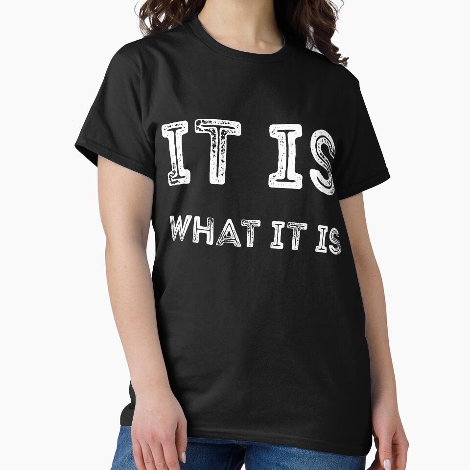 It is what it is sarcastic quote by RedYolk