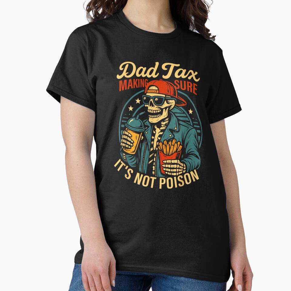 Dad Tax Making Sure It’s Not Poison Funny Skeleton Dad Humor Design by DaphoLatara