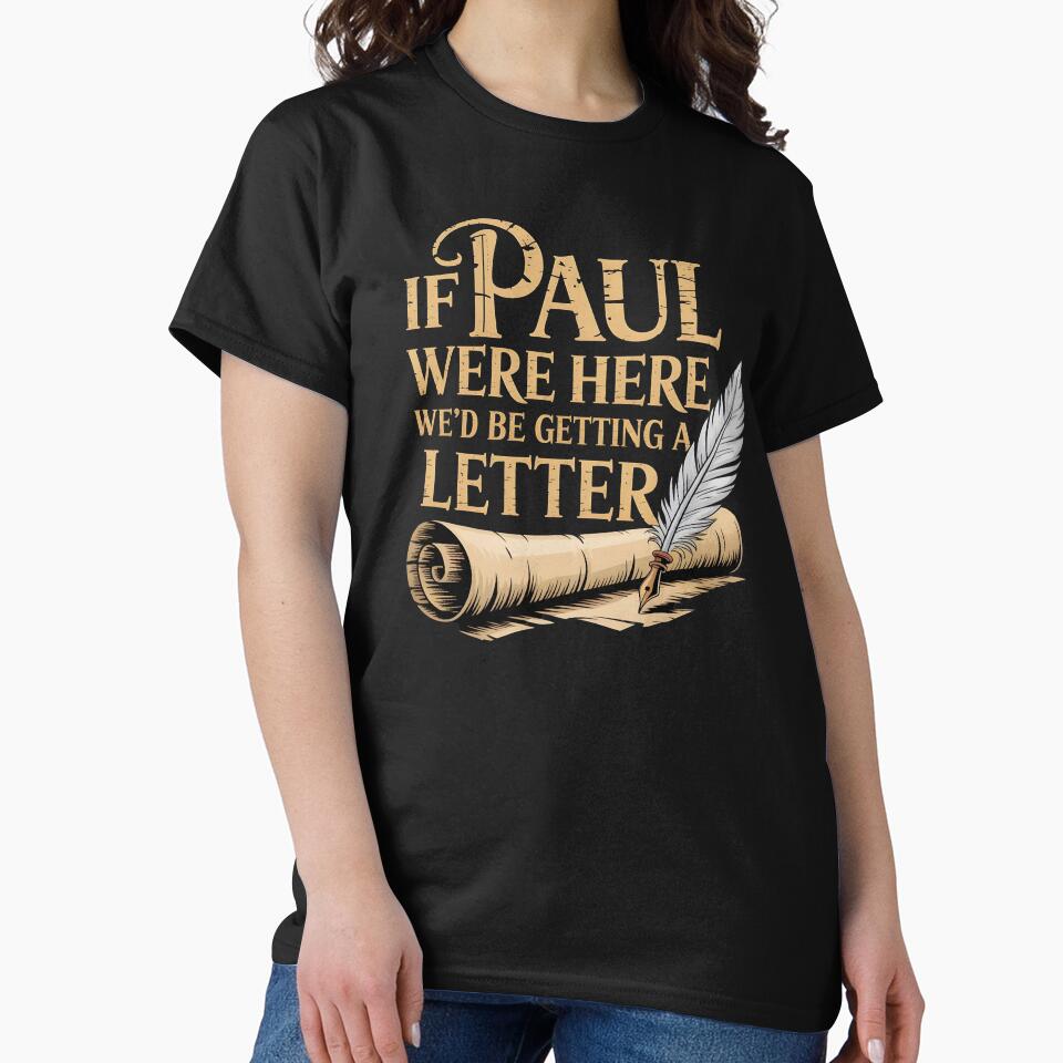 If Paul Were Here We'd Be Getting A Letter – Sarcastic Humor Inspired By Faith & American Church Life by Redgiant87x
