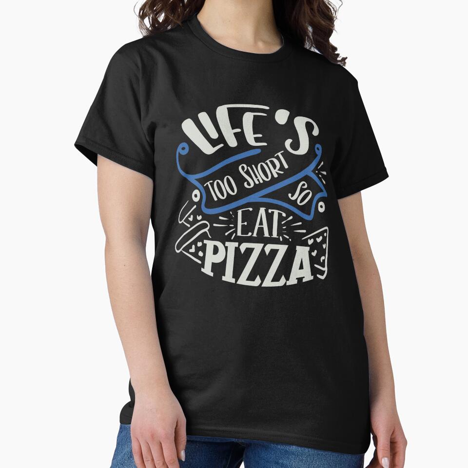 Life's Too Short So Eat Pizza by FOX1999-Design