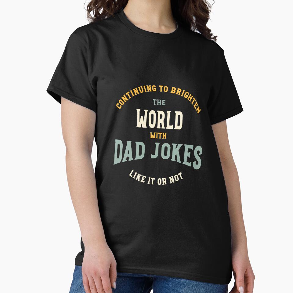 Funny Dad Jokes Saying Continuing to Brighten The World by whyitsme