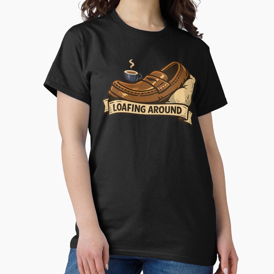 Loafing Around Funny Shoe Bread Pun Relaxing Humor Design by TeeTimeTreasure