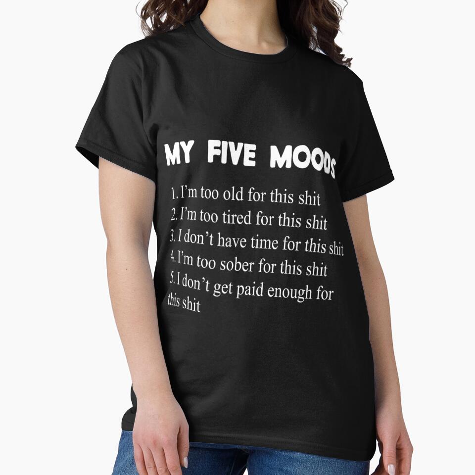 My Five Moods Funny Sarcastic Snarky Adult Humor Pun Joke Short Sleeve by ofwupkwa94