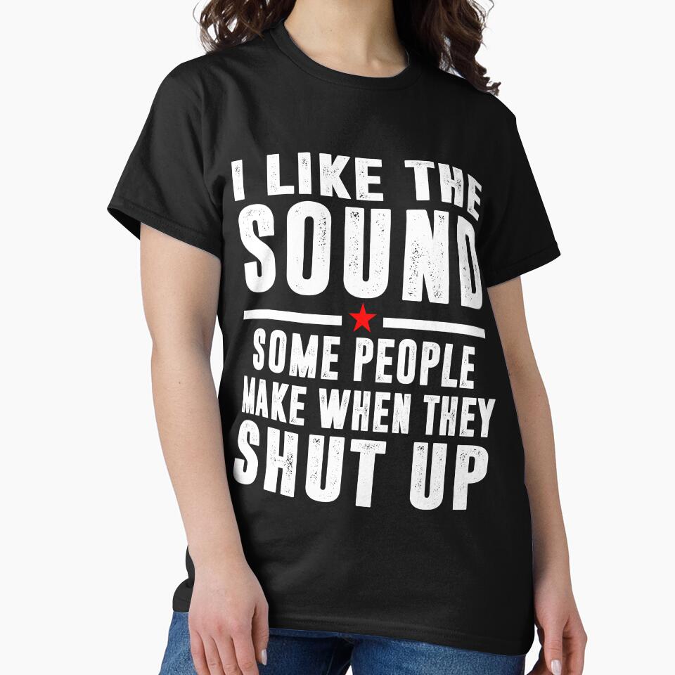 I Love The Sound Some People Make When They Shut Up by Buyeseoshop