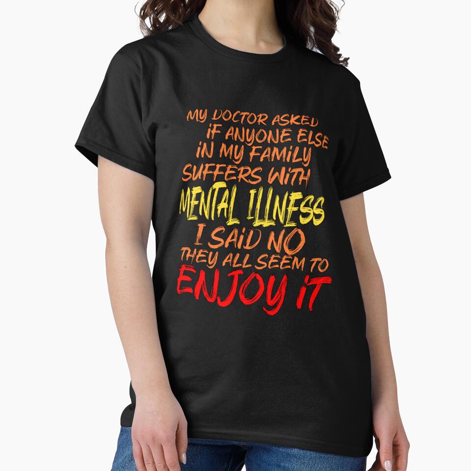 Mental Illness? No, My Family Just Enjoys It – Funny Sarcastic Quote by Mr Lee