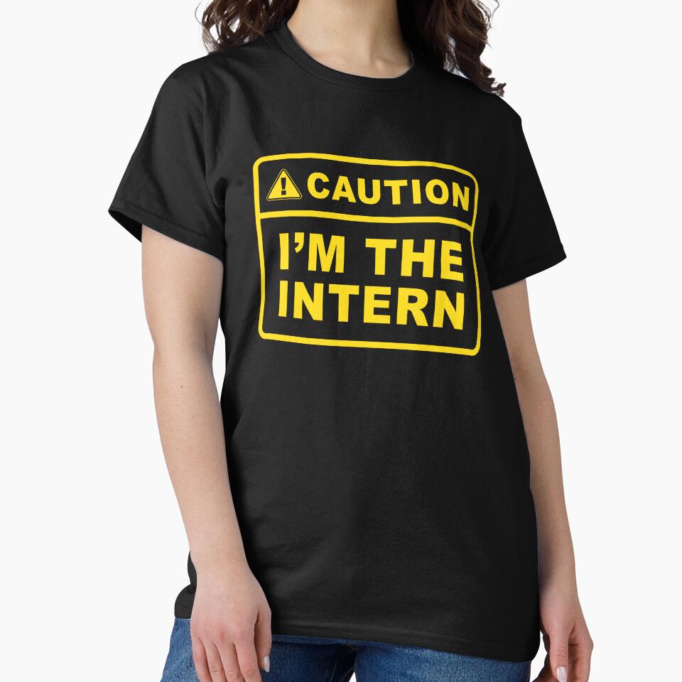 Caution i'm the intern - Internship by Random Tees