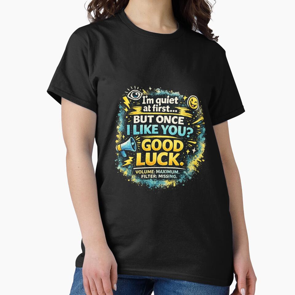 I’m Quiet at First… But Once I Like You? Good Luck. | Funny Loud Personality by Laughprints