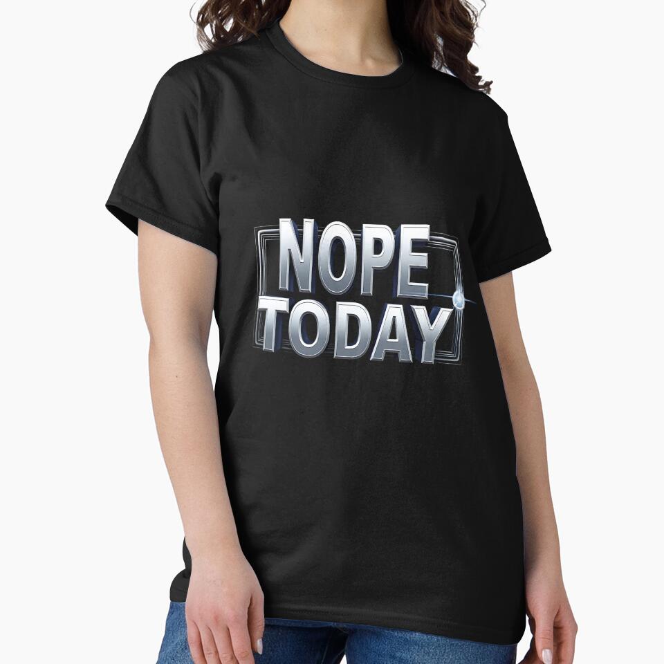 Nope Today – Funny Motivational T-Shirt by LR Vibe Studio