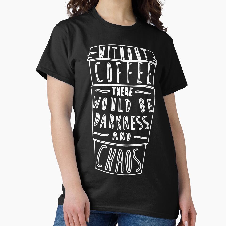 without coffee there would be chaos and darkness by 3ac-Arts