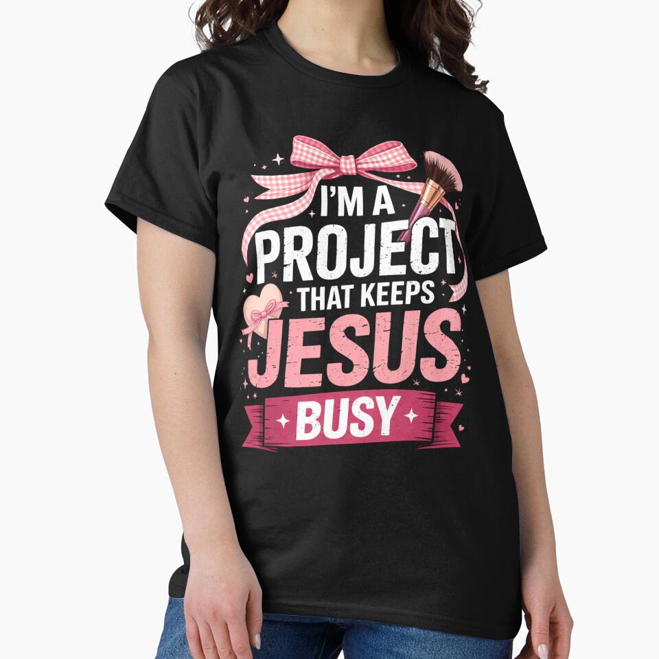 I'm A Project that Keeps Jesus Busy, Funny Faith Christian by Masaw