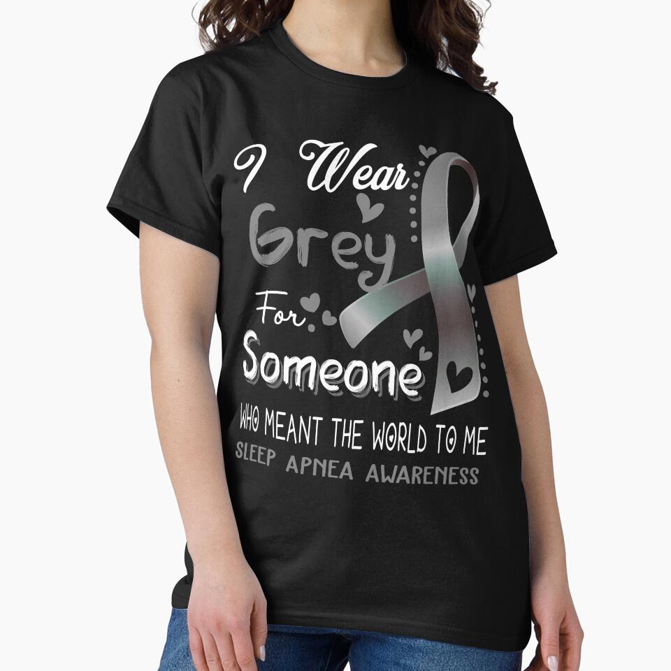 I Wear Grey For Someone SLEEP APNEA Awareness by Adropine