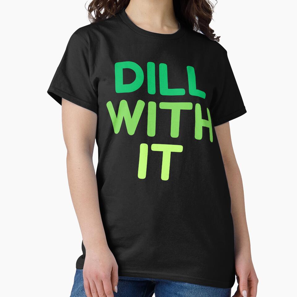 Dill With It by HDWStore