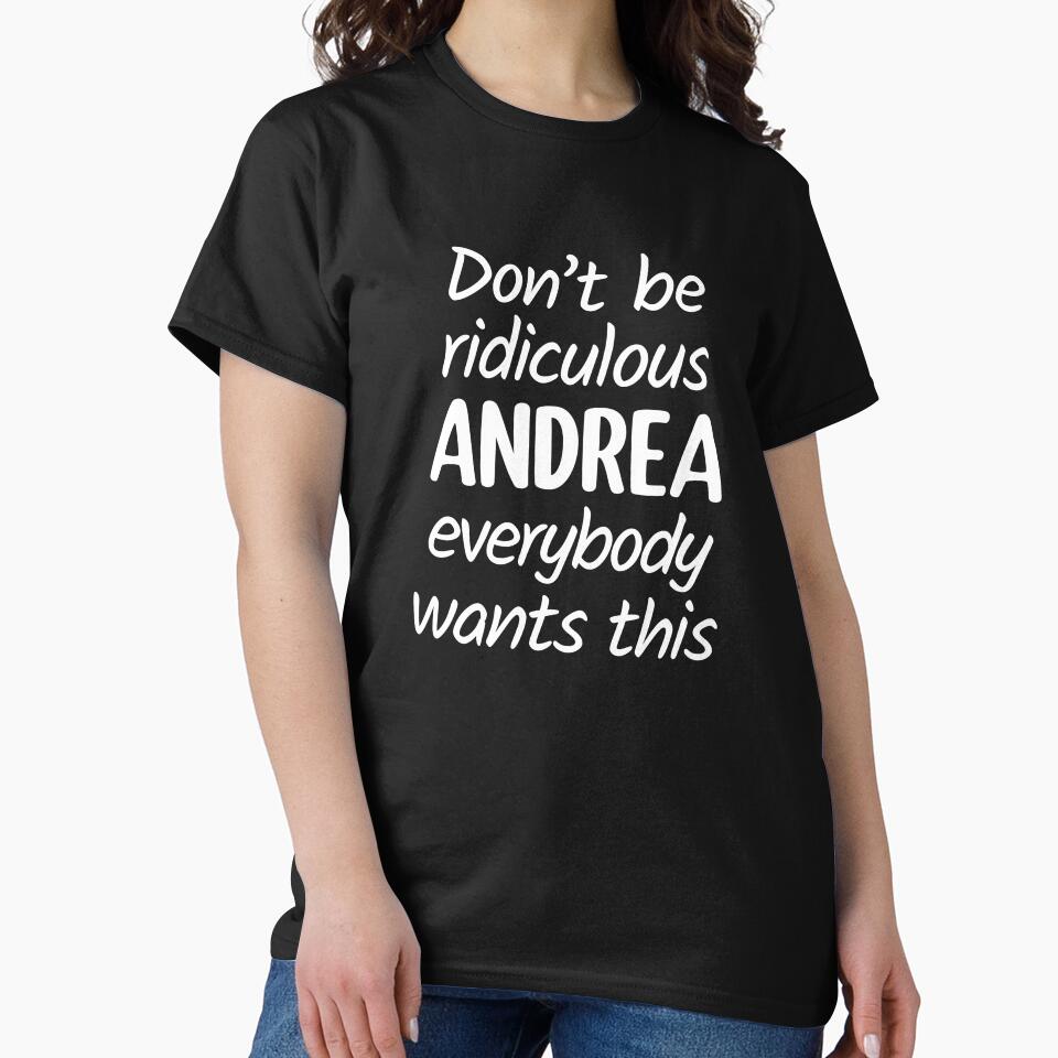 Don't Be Ridiculous Andrea, Everybody Wants This - Viral Meme (White) by FilipeFerreira