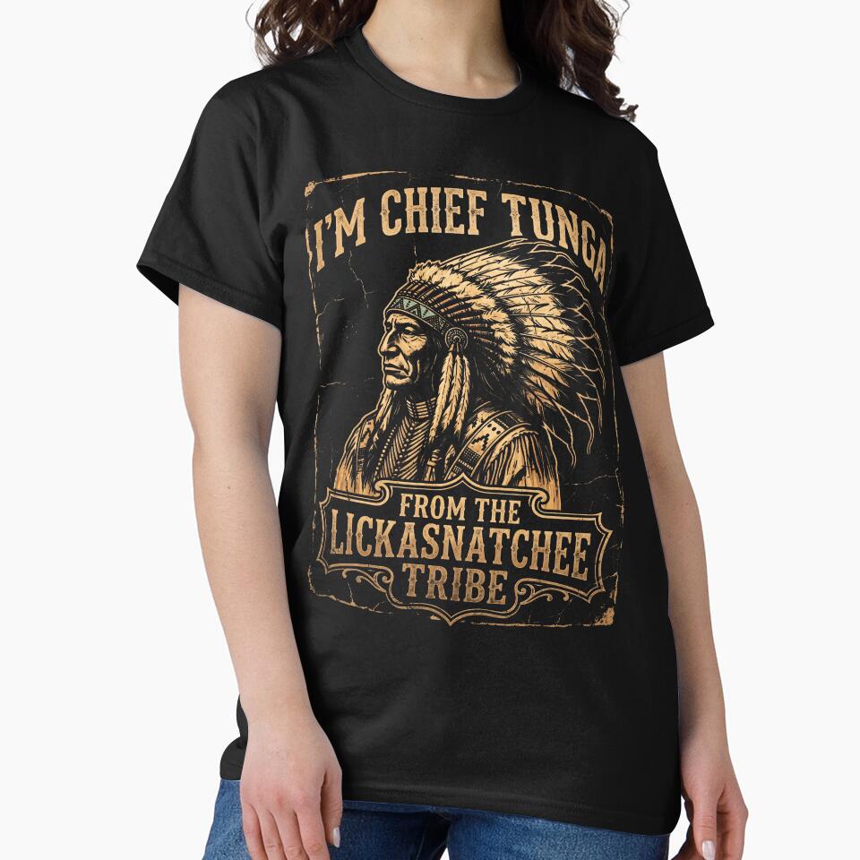 I’m Chief Tunga Lickasnatchee Tribe Vintage Parody by ArcaneArtistry
