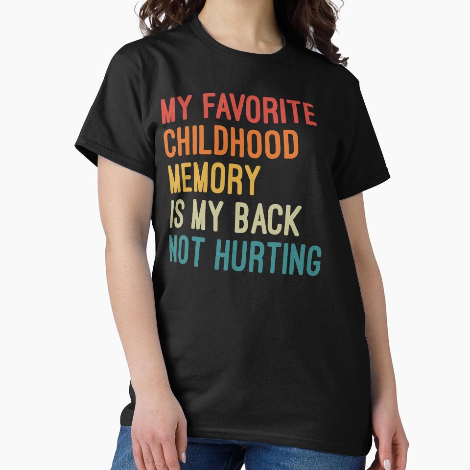 My Favorite Childhood Memory Is My Back Not Hurting Funny Sarcastic Quote by Nizar Designs