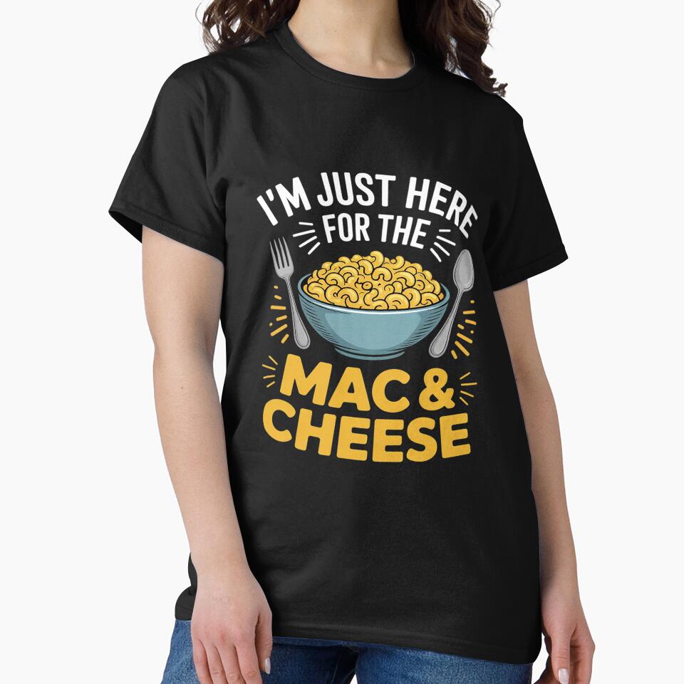 I'm Just Here For The Mac And Cheese Macaroni Food Lover by VerseFarm