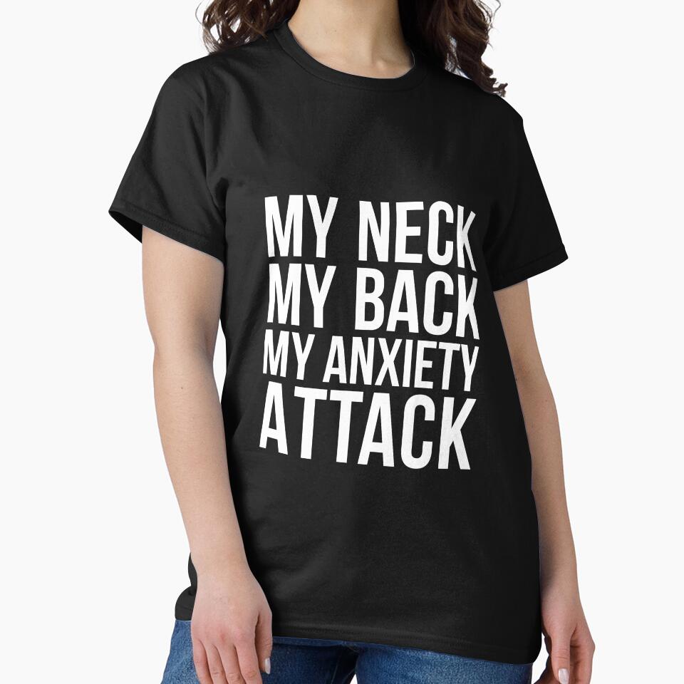 My Neck My Back My Anxiety Attack humor quote by RedYolk