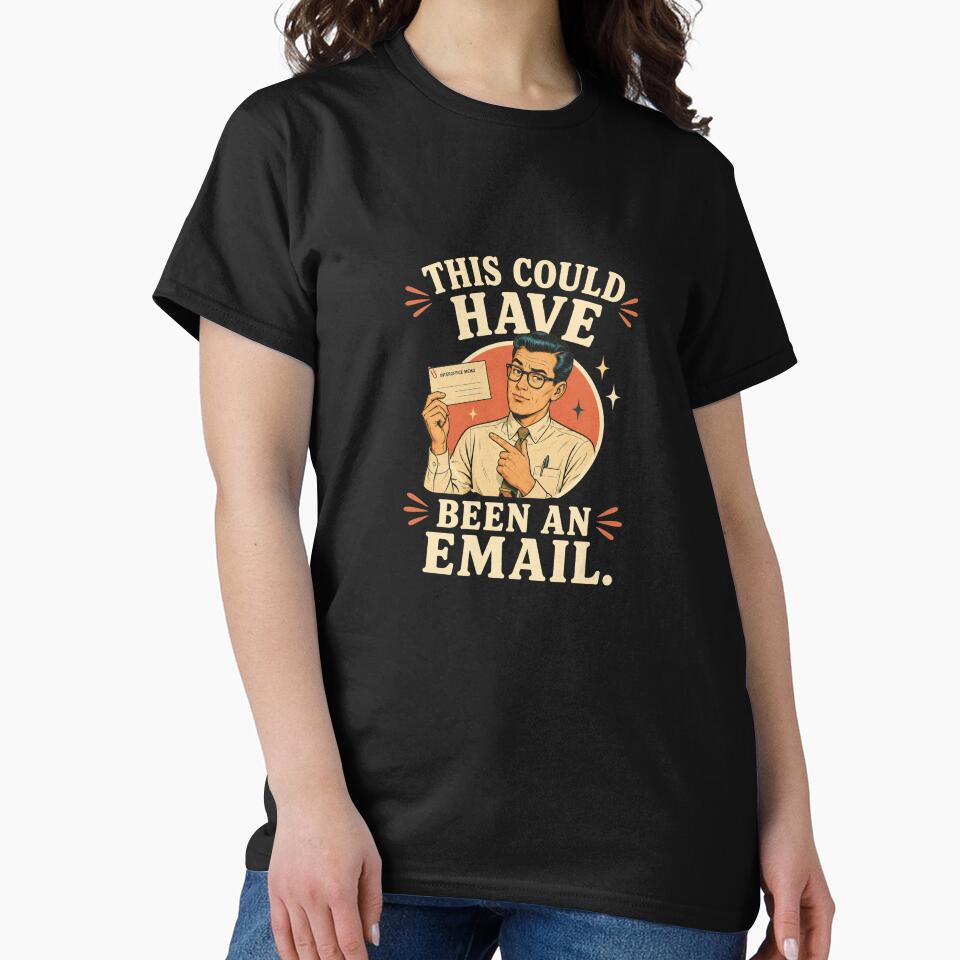 This Could Have Been Email Shirt by Passionread