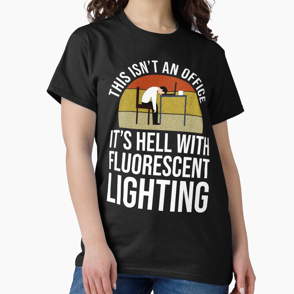 This Isn't An Office - It's Hell With Fluorescent Lighting by Cat Lady Designs