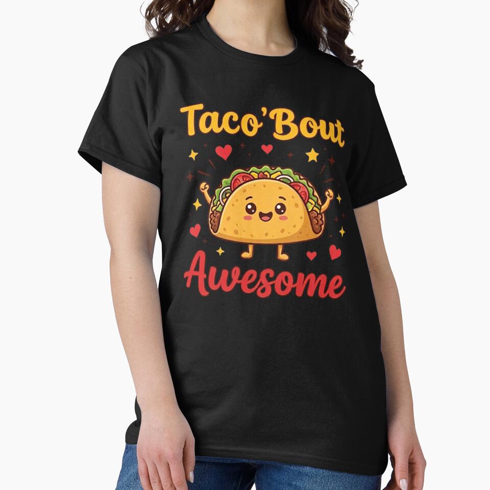 Taco Bout Awesome T-Shirt, Funny Taco Lover Gift, Cute Kawaii Food Graphic Tee by HB ART