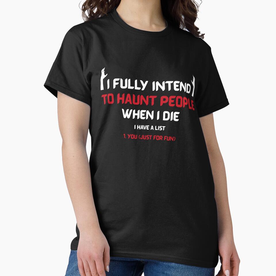 I fully intend to haunt people when I die I have a list by NatGrafika