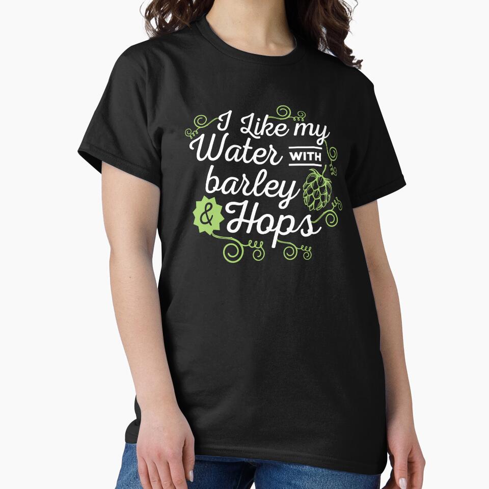 Beer Lover I Like My Water With Barley And Hops Gift Idea by haselshirt