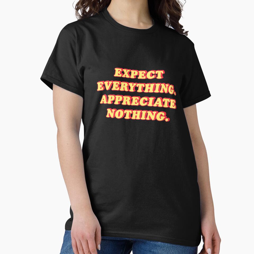 Expect everything appreciate nothing  |  unmotivated funny negative quote by Magic Mango