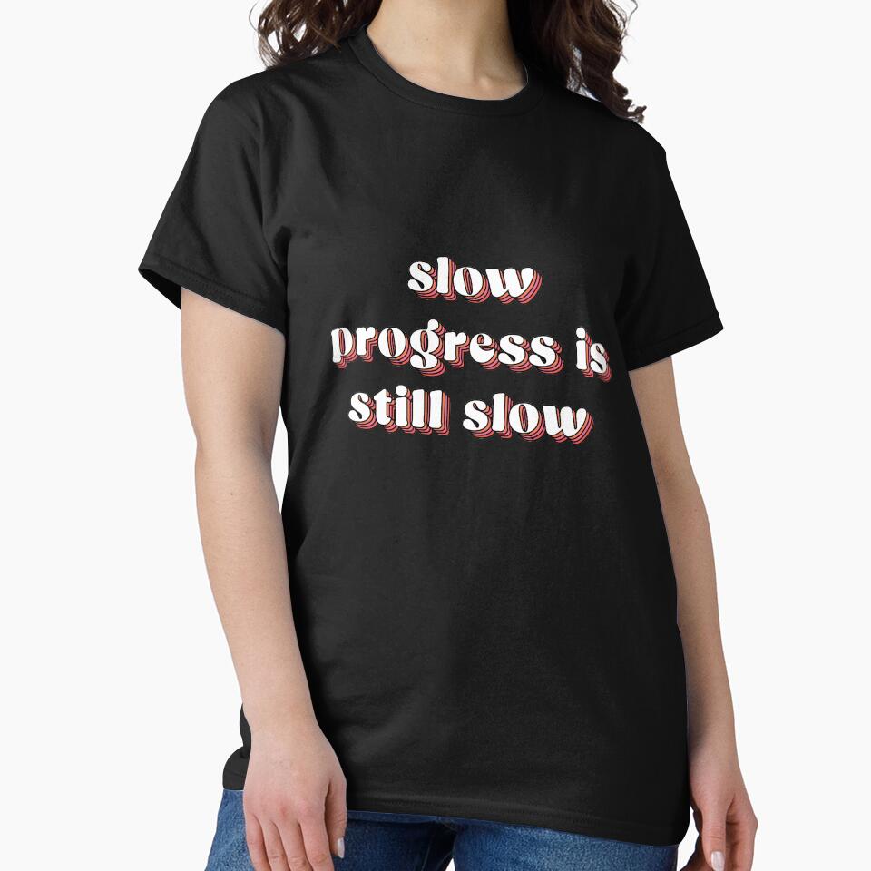 Slow progress is still slow  |  unmotivated negative quote by Magic Mango