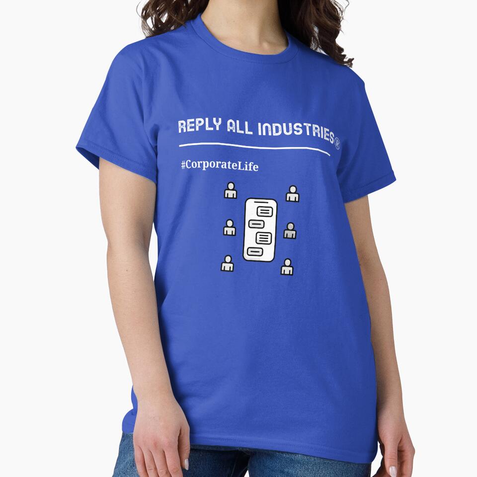 Reply All Industries® T-Shirt | Funny Corporate Life, Office Humor & Workplace Culture Tee by RandisTees