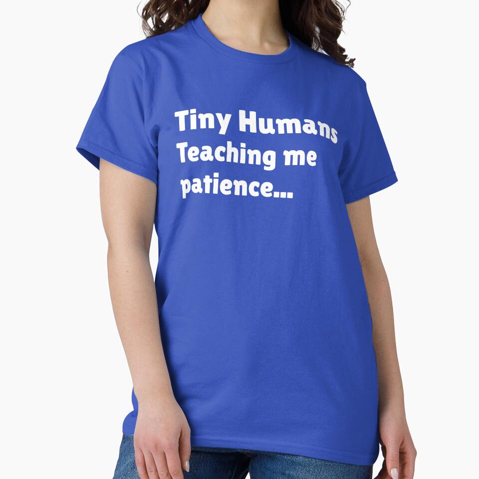 Funny Toddler Mom Shirt – Tiny Humans Teaching Me Patience by SarcasmFuel