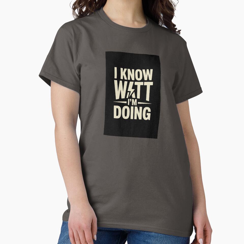 I Know Watt I’m Doing – Funny Electrician Science Pun Typography by Human After All