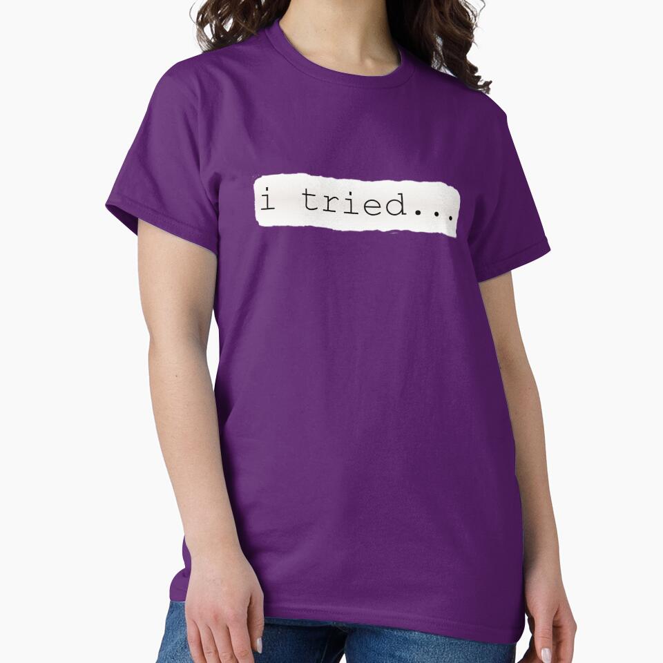 i tried, Sarcastic remark by Lazy Dad Creations