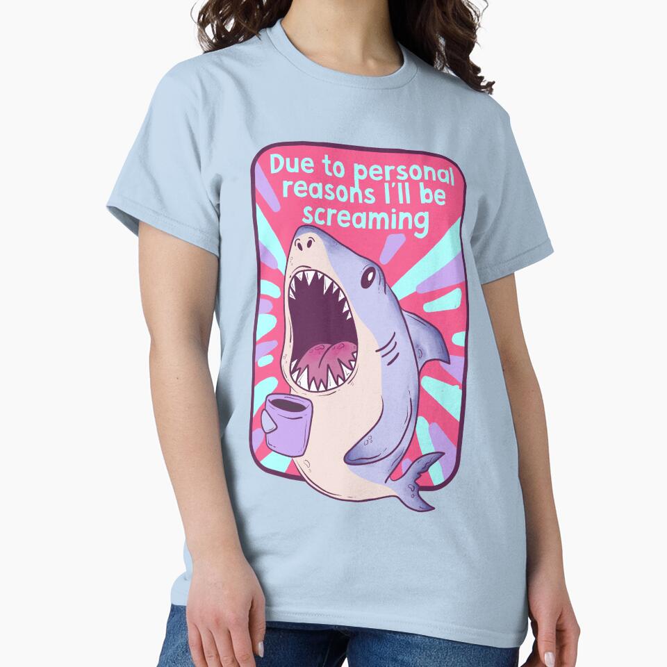 Due to Personal Reasons I’ll Be Screaming – Funny Shark by Jess.a.creates