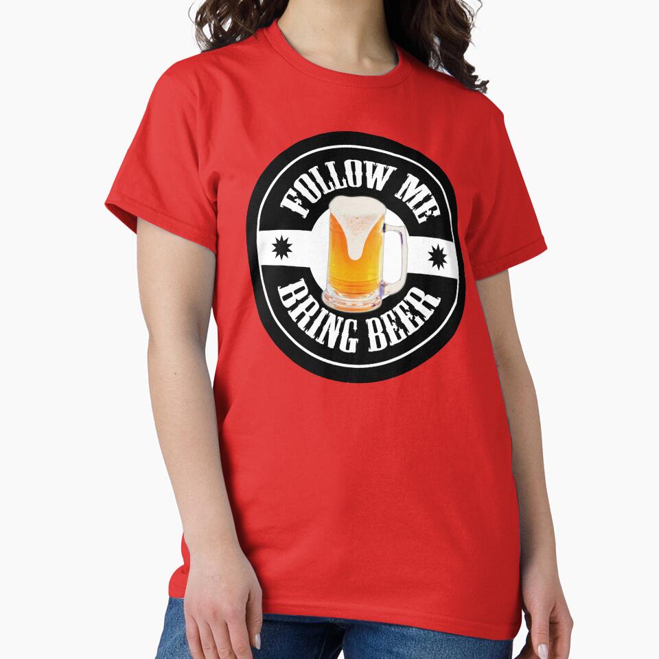 Follow Me Bring BEER by PKdesigns