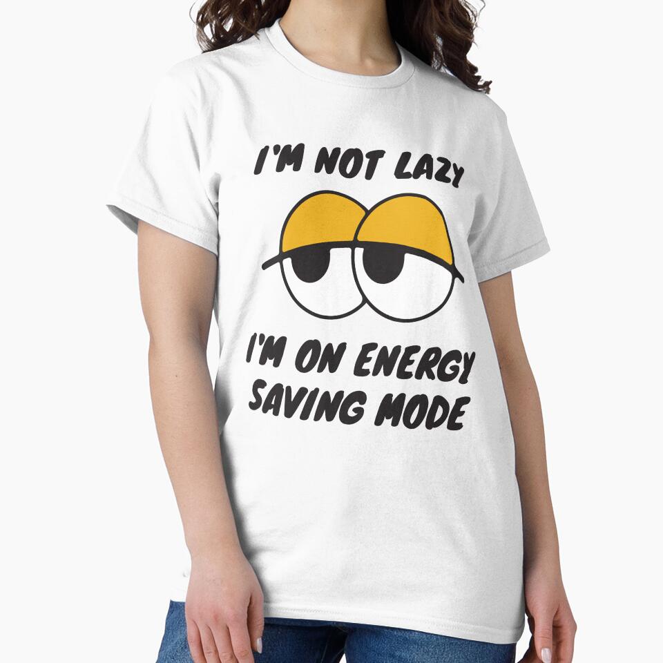 I'm not Lazy I'm on Energy Saving Mode by 87-Aesthetics