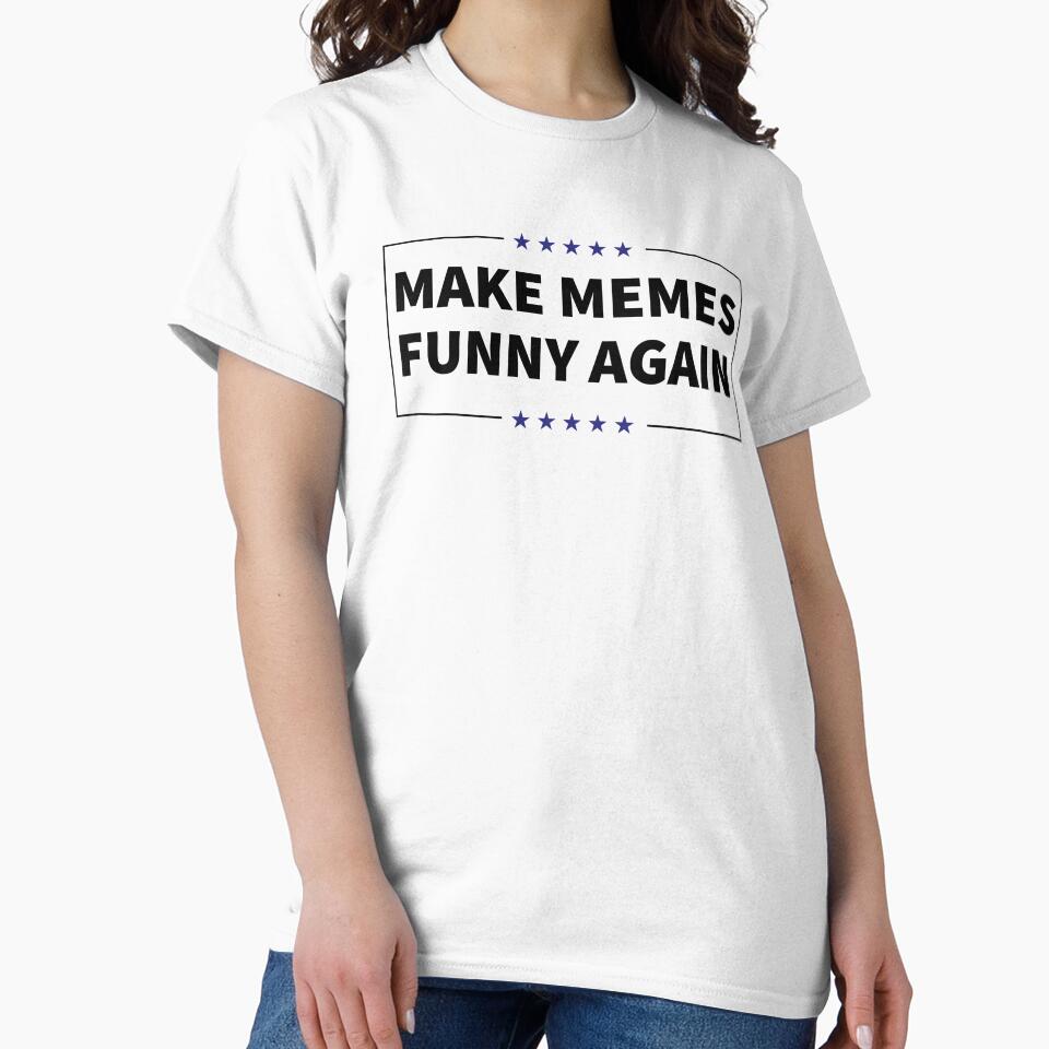 Make Memes Funny Again Anti Niche Meme Statement by elderberry