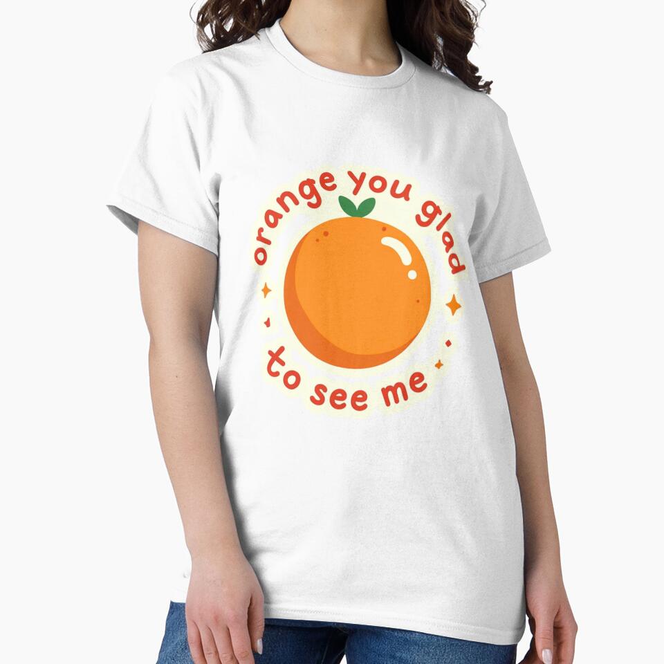 Orange You Glad to See Me Cute Fruit Pun Design – Funny Orange Aesthetic by TheStephanieRome