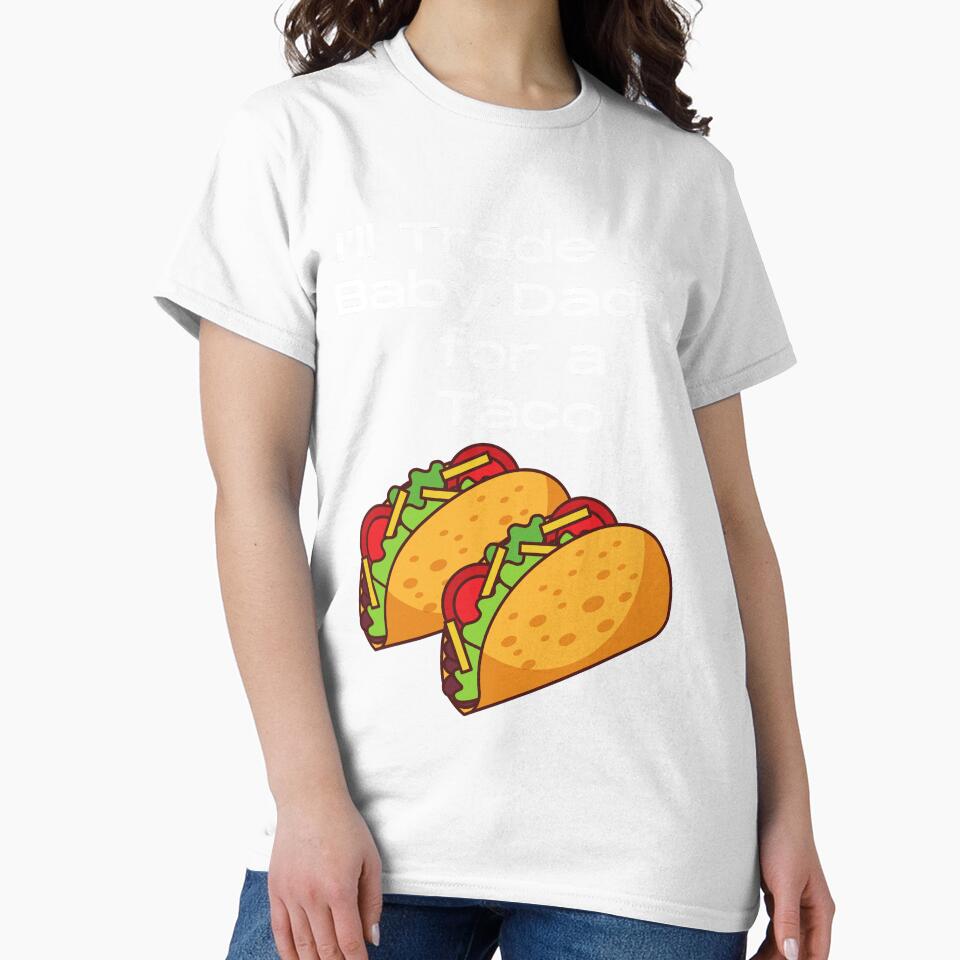 Funny I'll Trade My Baby Daddy For A Taco Tuesday Foodie by MagicSD Designs