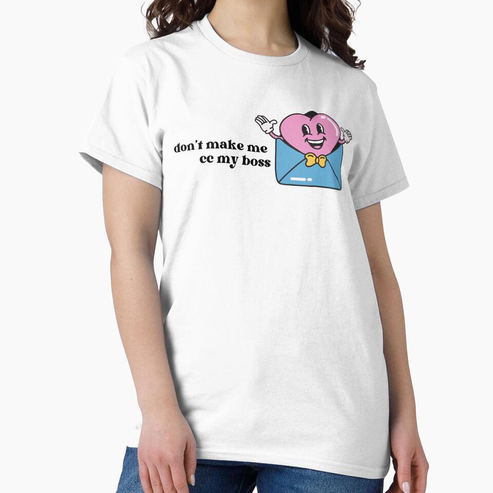 Don't Make Me CC My Boss by doghouseindy