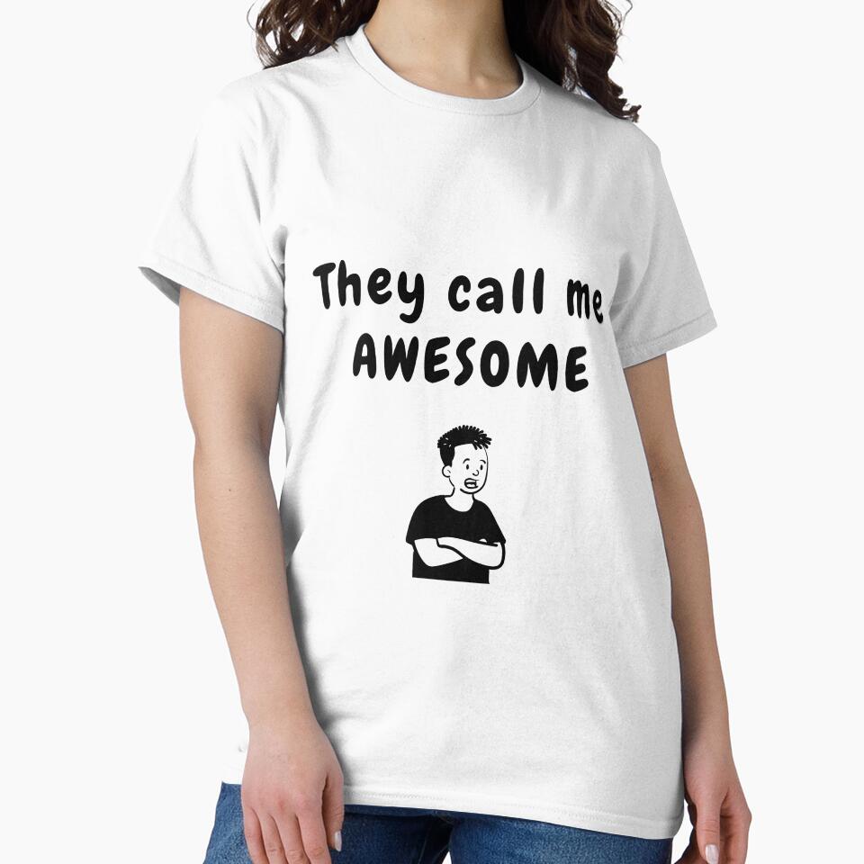 they call me awesome funny t shirt by HIPNOTIZAR  CRAFTS