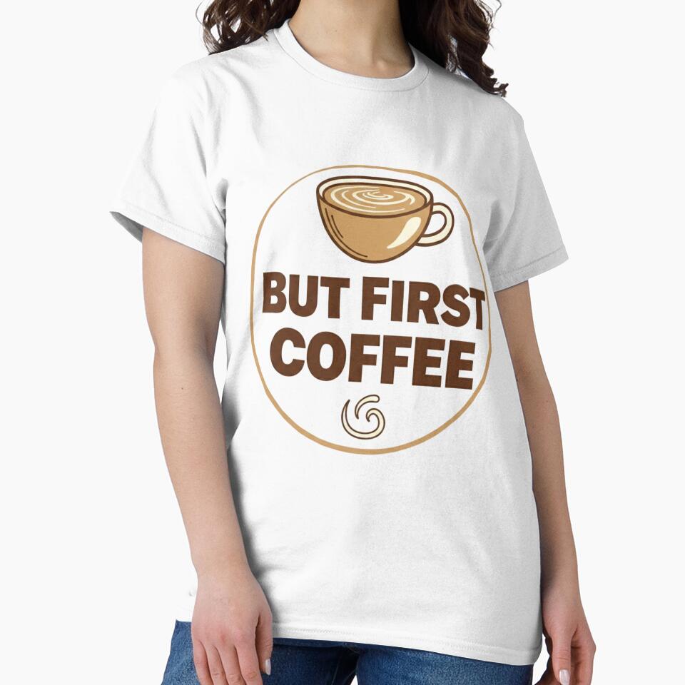 But First Coffee Funny Quote T-Shirt Design by DreamsMRC