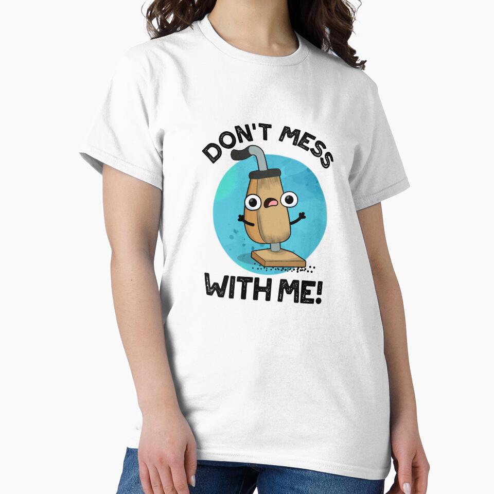 Don't Mess With Me Cute Vacuum Cleaner Pun by punnybone