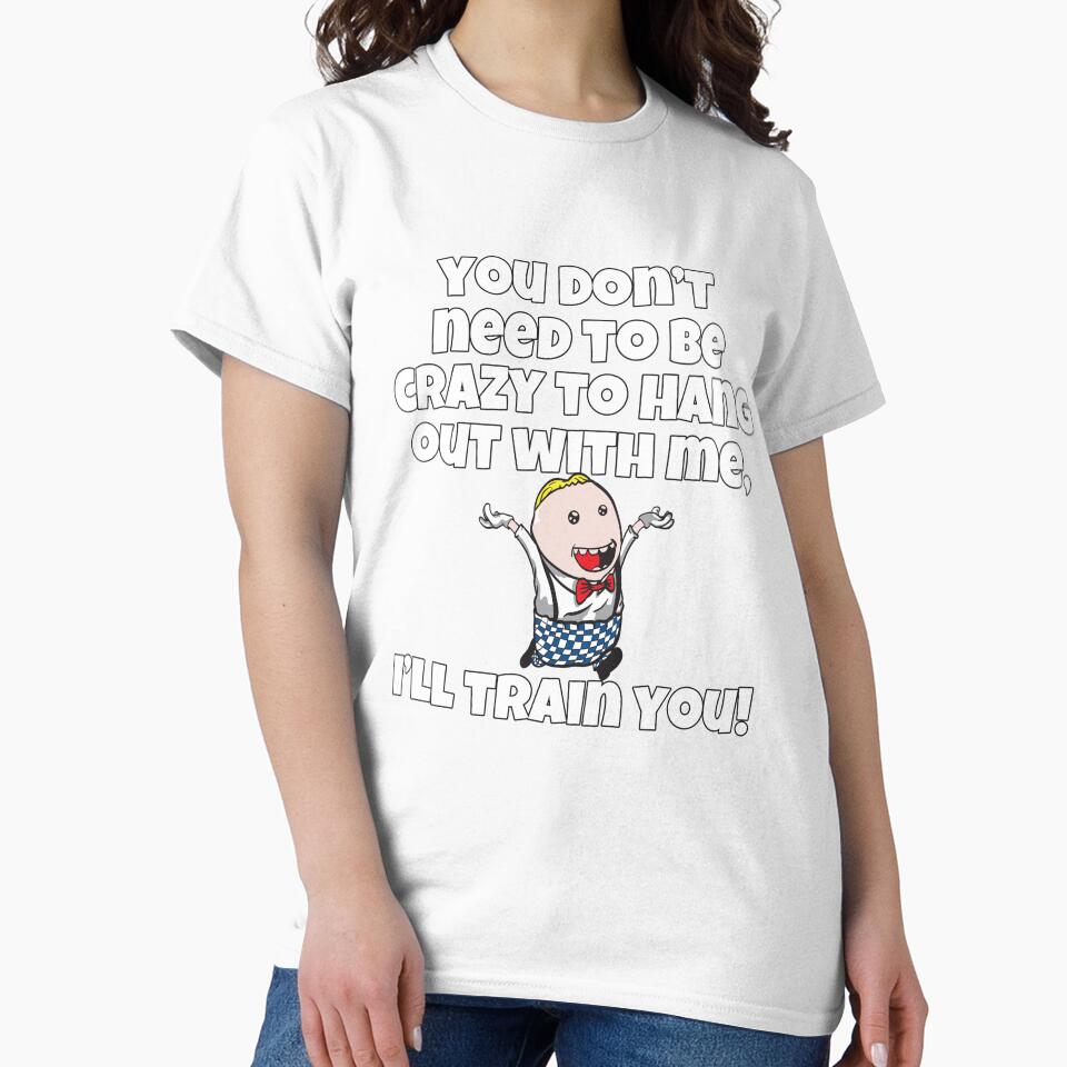 Funny Sarcastic Humor You Don’t Need To Be Crazy To Hang Out With Me by fantasticdesign