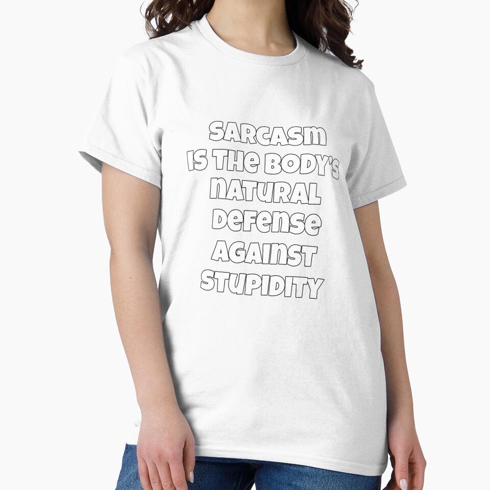 Sarcastic Funny Humor Sarcasm Is The Body’s Natural Defense Against Stupidity by fantasticdesign