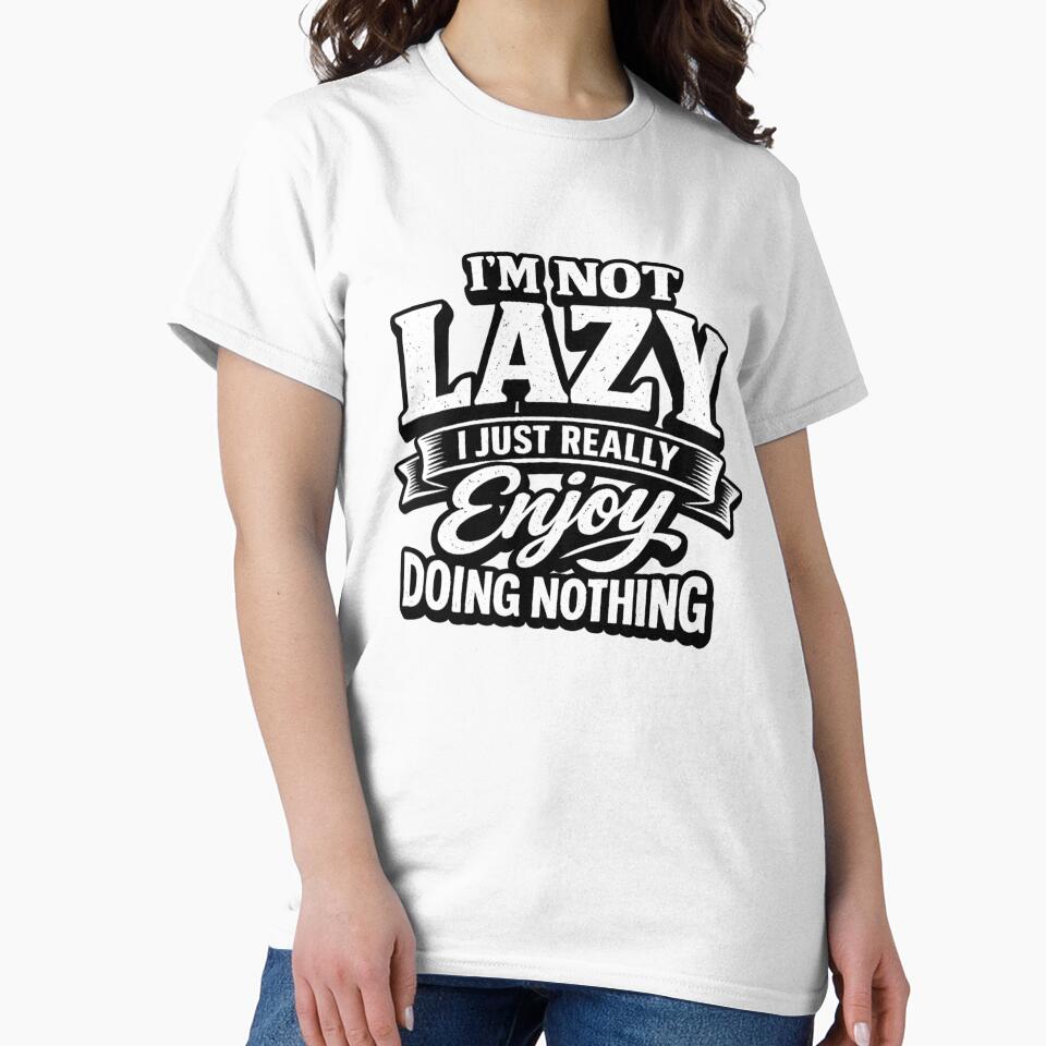 Not Lazy Enjoy Doing Nothing Graphic Novelty Sarcastic Funny by ttuniques