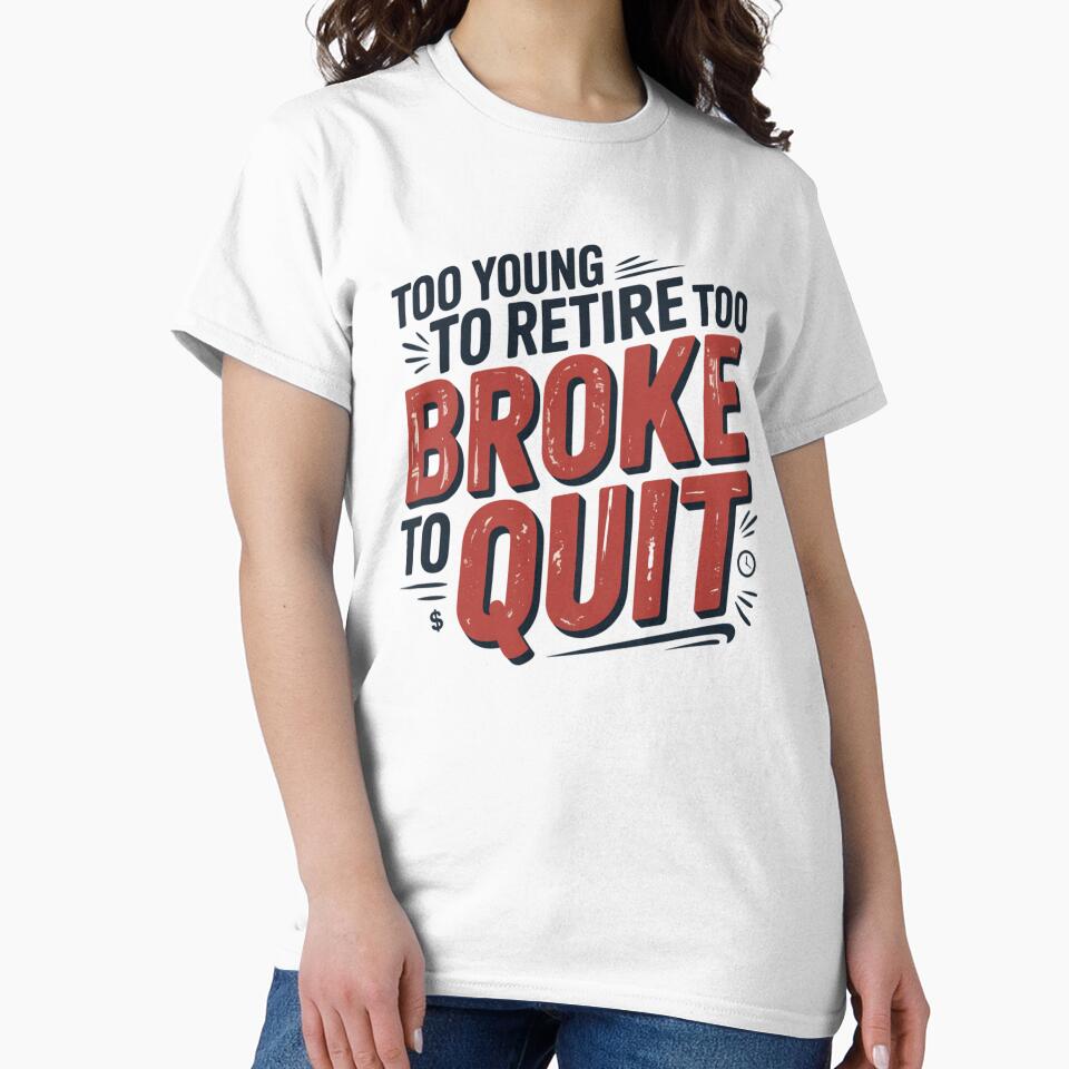 Too Young to Retire Too Broke to Quit by Krzepcia