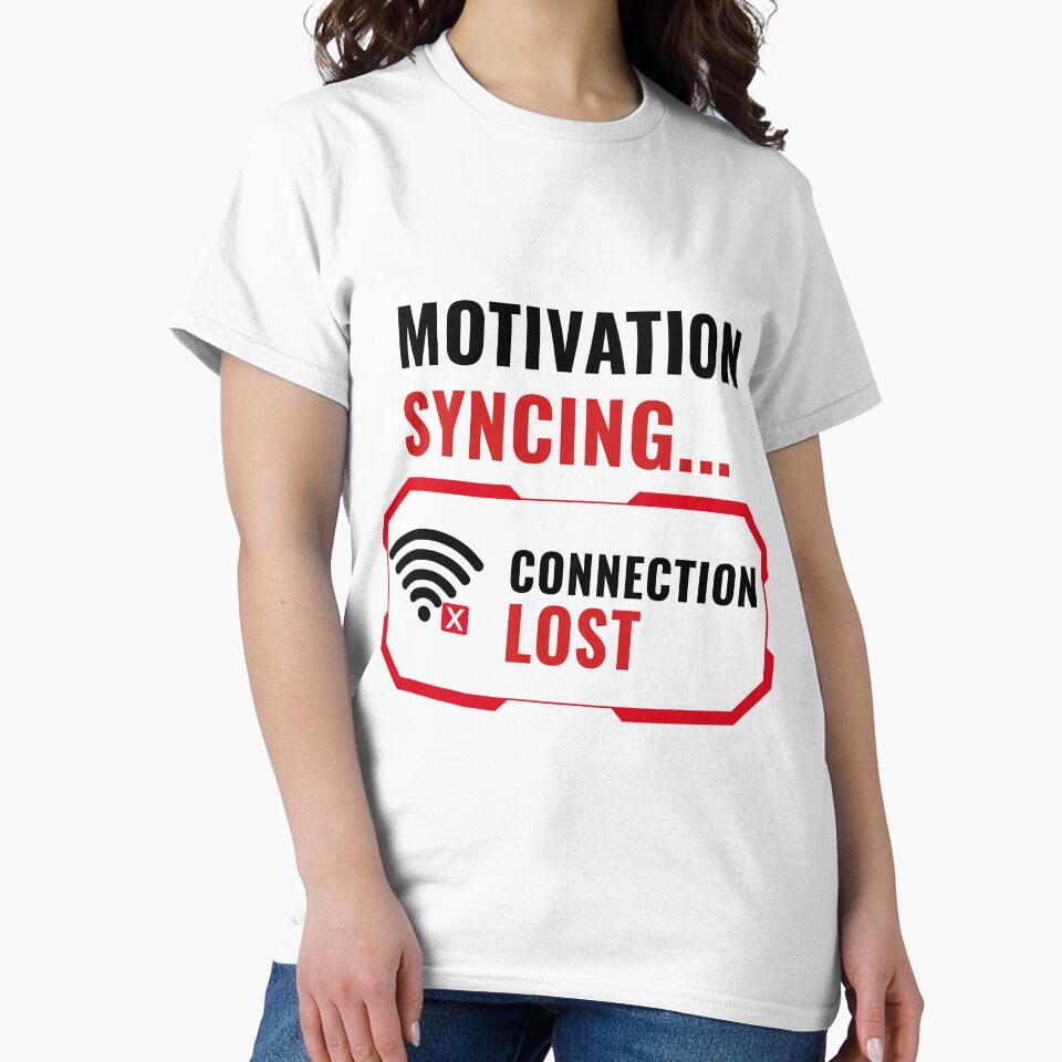 Motivation Syncing Connection Lost Funny Office Humor Shirt by DirectiveOffice