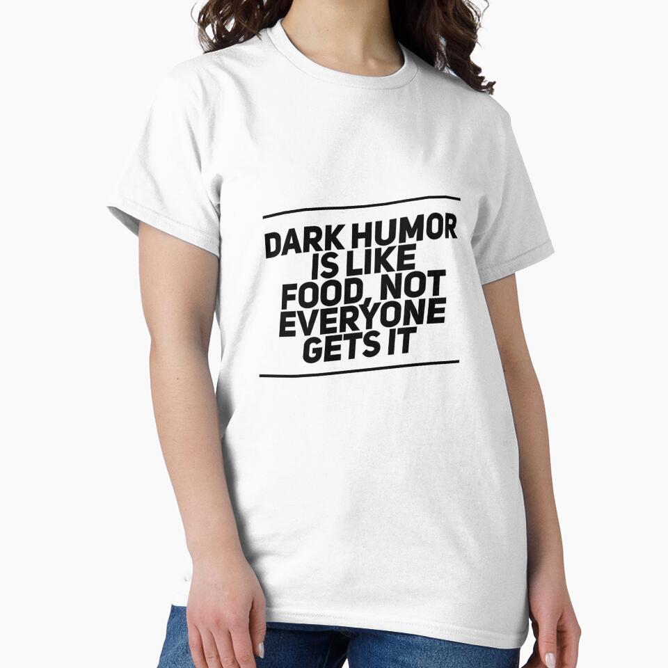 Dark humor is like food, not everyone gets it! by BCCOLLECTION