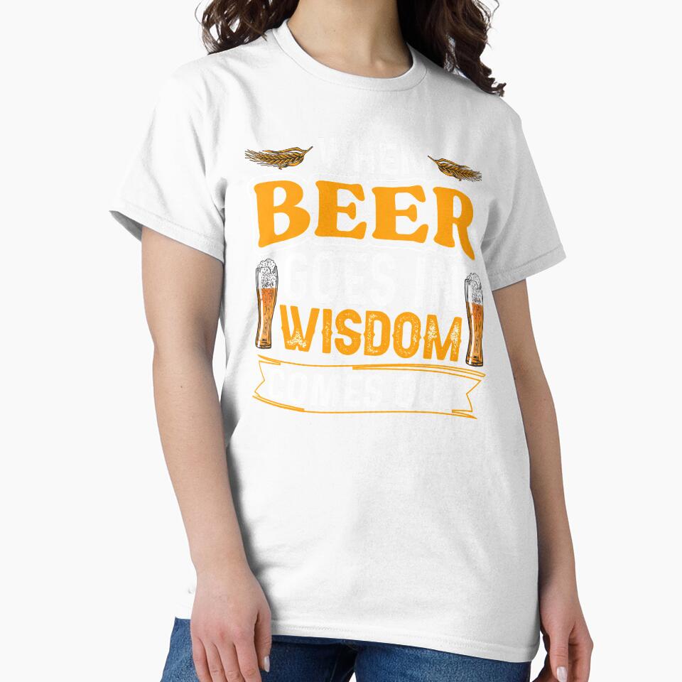 When Beer Goes In Wisdom Comes Out by Express YRSLF