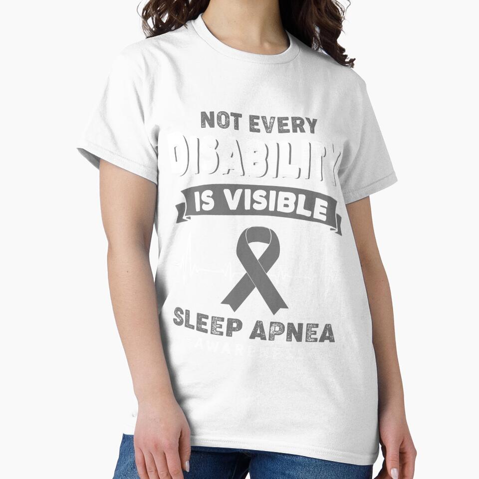 Sleep Apnea Awareness - Not Every Disability Is Visible by RidnerStore